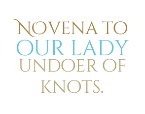 NOvena to our lady undoer of knots.